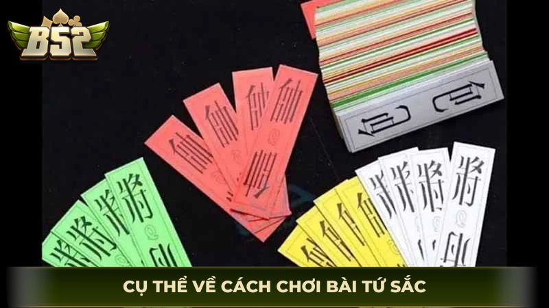 Cụ thể về cách chơi bài tứ sắc